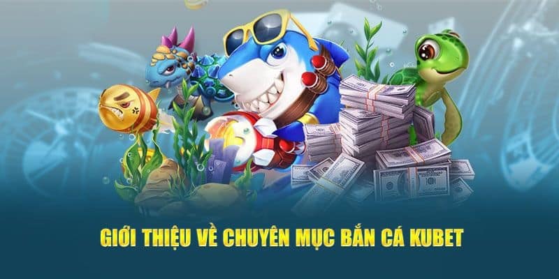 Bắn Cá Kubet