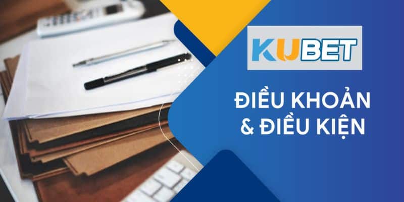 Điều Khoản Điều Kiện Kubet