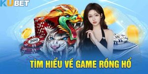 Rồng Hổ Kubet