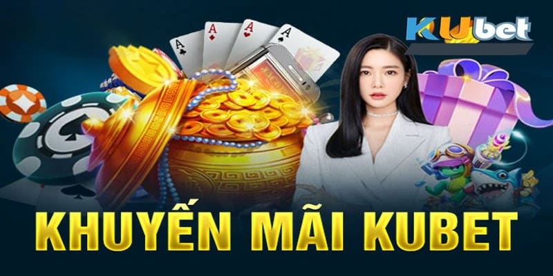 Khuyến Mãi Kubet